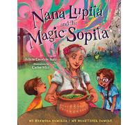 Nana Lupita and the Magic Sopita: Mi Hermosa Familia Series (Mi Hermosa Familia/My Beautiful Family)