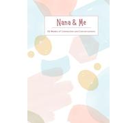 Nana & Me | Grandparent-Tween Conversation Journal: 52 Weeks of Bonding Back-and-Forth Questions: Strengthen your connection with fun, engaging ... between grandparents and grandchild.
