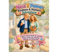 Nana & Poppop's Kindness & Manners Adventure: A Sweet Activity Book for Learning Please, Thank You, Sharing, Helping and Being Kind (Nana & Poppop's Adventure Series)