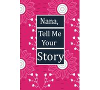 Nana, tell me your story: This is a great fill in journal for family and friends