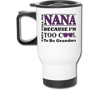 Nana Too Cool to Be A Grandma White Insulated Travel Tea/Coffee Mug.