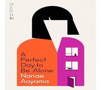 Nanae Aoyama A Perfect Day to be Alone : the award-winning Japanese Nanae Aoyama Multicolor