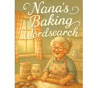 Nana's Baking Wordsearch Puzzle Book: Grandmother, Nan, Nanny, Gran, Cooking, Brain Training, Keep Sharp, Gift, Birthday, Christmas, Grandma core, Large Print, 8.5 x 11 inch, Paperback, 55 puzzles