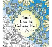 Nana's Beautiful Colouring Book: Wonderfully relaxing artwork