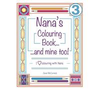 Nana's Colouring Book...and mine too! I Love Colouring with Nana Volume 3