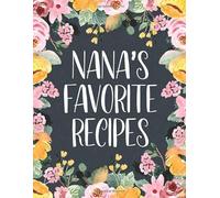 Nana's Favorite Recipes: Large Size Blank Personal Cookbook To Write In, 8.5" X 11" Journal To Note Down 100 Of Your Favorite Recipes