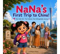NaNa's First Trip to China!: One Little Girl. Two Cultures. One Unforgettable Journey.
