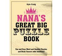 Nana's Great Big PUZZLE Book: Fun and Easy Word and Number Puzzles and Brain Teasers with Solutions!