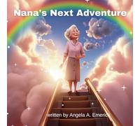 Nana's Next Adventure: A children's book about dealing with the death of a loved one