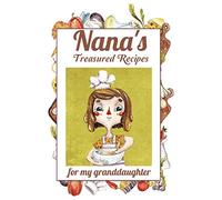 Nana's Treasured Recipes For My Granddaughter: Heirloom Recipe Gift From Nana - Blank Recipe Memory Book