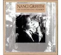 Nanci Griffith - You Made This Love A Teardrop