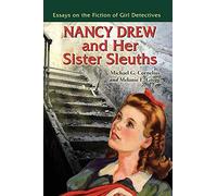 Nancy Drew and Company: Essays on the Popular Literature of Girl Sleuths: Essays on the Fiction of Girl Detectives