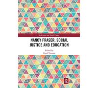 Nancy Fraser, Social Justice and Education (Education and Social Theory)