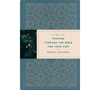 Nancy Guthrie One Year Praying through the Bible for Your Kids, The (Hardback)