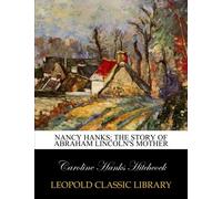 Nancy Hanks; the story of Abraham Lincoln's mother