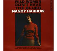 NANCY HARROW - Wild Women Don't Have the Blue [VINYL]