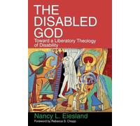 The Disabled God: Toward a Liberatory Theology of Disability