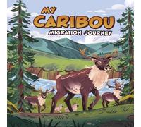 Nancy Loewen My Caribou Migration Journey Paperback Book Nancy Loewen Multicolor