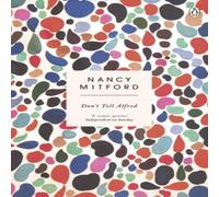 Nancy Mitford Don't Tell Alfred : The wickedly funny sequel to The Pursuit of Nancy Mitford Multicolor