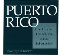 Nancy Morris Puerto Rico: Culture, Politics, & Identity Hardcover Book Nancy Morris Multicolor