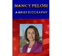 Nancy Pelosi - A Brief Biography