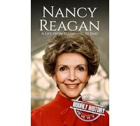 Nancy Reagan: A Life from Beginning to End (First Ladies of the United States)