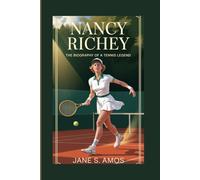 NANCY RICHEY: THE BIOGRAPHY OF A TENNIS LEGEND
