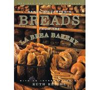 Nancy Silverton's Breads from the La Brea Bakery: Recipes for the Connoisseur: A Cookbook