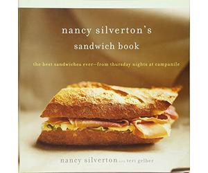 Nancy Silverton's Sandwich Book: The Best Sandwiches Ever-From Thursday Nights at Campanile