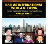 Nancy Smith Dallas International with J.R. Ewing: History of Real Dallasites Nancy Smith Multicolor