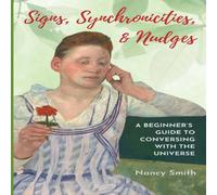Nancy Smith Signs, Synchronicities & Nudges: A Beginner's Guide to Nancy Smith Multicolor