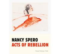 Nancy Spero: Acts of Rebellion