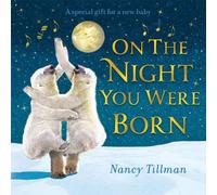 Nancy Tillman On the Night You Were Born : A Special Gift for a New Baby Board Nancy Tillman Multicolor