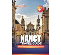 NANCY Travel Guide 2026: Admire Art Nouveau Architecture and Elegant Public Squares.