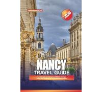 NANCY TRAVEL GUIDE 2026: Art Nouveau Architecture, UNESCO Heritage Sites, and Things to Do in Northeastern France