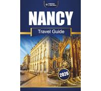 Nancy Travel Guide 2026: What to See, Where to Eat, Day Excursions, Historic Sites, and Practical Tips
