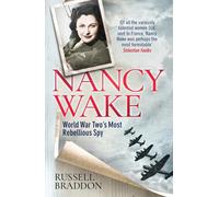Nancy Wake: World War Twos Most Rebellious Spy by Russell Braddon (PB 2019)