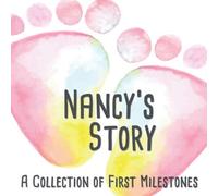 Nancy's Story - A Collection of First Milestones: The personalised memory album to fill out, paste in and design yourself - Baby album for the first 5 years of life