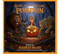 NaNe and the Rolling Pumpkin: A Folktale for Kids (Persian Folktales)