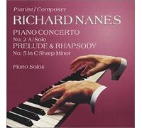 Nanes: Piano Concerto No. 2 A/Solo, Prelude & Rhapsody No. 5 in C-Sharp Minor