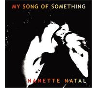 NANETTE NATAL - My Song of Something