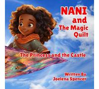 Nani and the Magic Quilt: The Princess and The Castle: 1