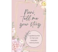 Nani, tell me your story: A Guided Journal for Nani and Keepsake Memory Book Paperback