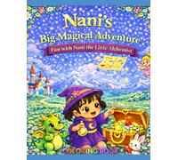 Nani's Big Magical Adventure- Coloring Book for Kids Ages 3-12: Fun with Nani the Little Alchemist