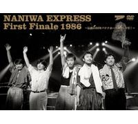 NANIWA EXPRESS First Finale 1986~伝説の86年バナナホール解散LIVE!~ [DVD]