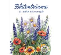 Nanja Holland Blütenträume - Ein Malbuch für innere Ruhe: Blumen Mal (Paperback)