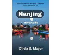 Nanjing Travel Guide 2026: Walk Through History, Mountains & Temples in China’s Most Storied City (Journeys Across Global Horizons: Navigate diverse ... culture, & adventure in each destination)