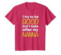 Nanna - Funny - I Try To Be Good But I Take After My T-Shirt