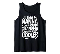 Nanna Like A Normal Grandma Much Cooler Grandmother Tank Top