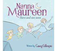 Nanna Maureen: Here and not seen